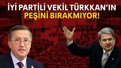 İYİ Partili vekil Türkkan’ın peşini bırakmıyor!